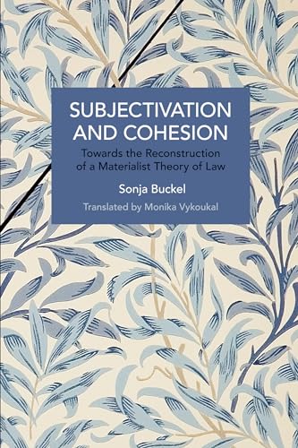 Subjectivation and Cohesion: Towards the Reconstruction of a Materialist Theory of Law (Historical Materialism)